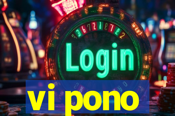 vi pono